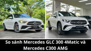 So sánh Mercedes GLC 300 4Matic và Mercedes C300 AMG