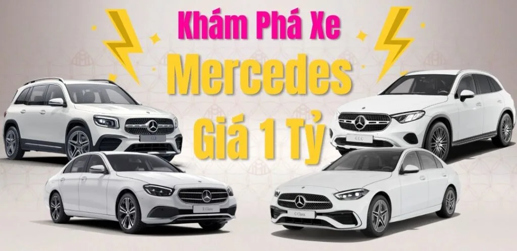 Mercedes Giá 1 Tỷ | Khám Phá Thương Hiệu Xe Đức Sang Trọng Mercedes Giá 1 TỶ