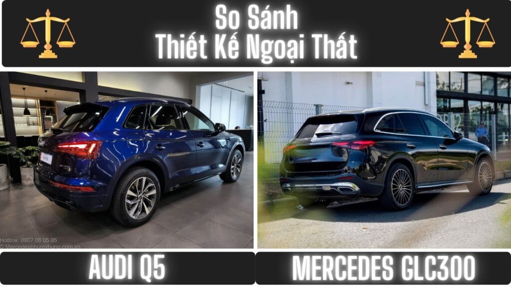 So Sánh Ngoại Thất Audi Q5 và Mercedes GLC 300