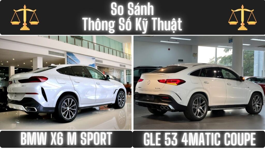 So Sánh Thông Số Kỹ Thuật BMW X6 và Mercedes GLE 53