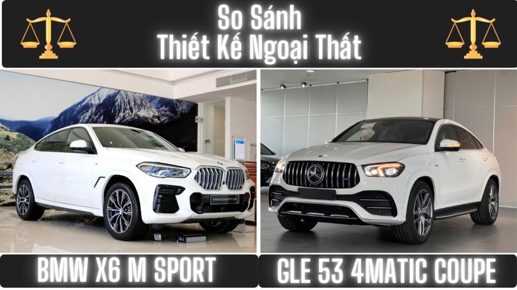 So Sánh Ngoại Thất Mercedes GLE 53 và BMW X6