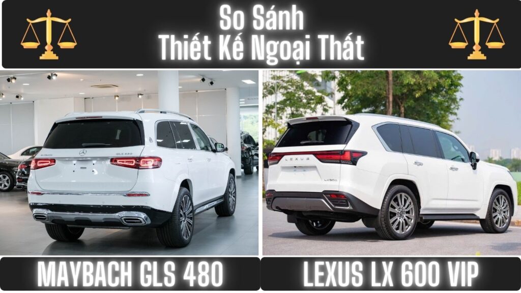 So Sánh Ngoại Thất Maybach GLS 480 và Lexus LX 600