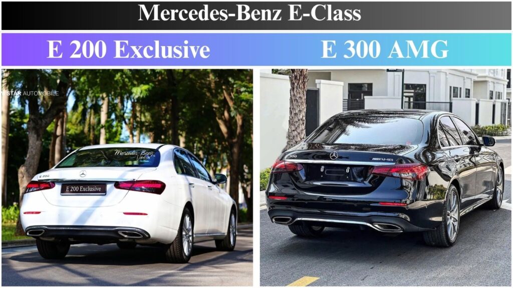 Mercedes E200 Exclusive và E300 AMG | Đánh Giá Và So Sánh Chi Tiết So Sánh Mercedes E200 Exclusive và E300 AMG