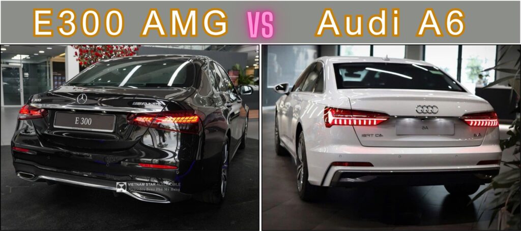 So Sánh Mercedes E300 và Audi A6: Lựa chọn xe sang cỡ trung nào phù hợp với bạn? So sánh Mercedes E300 và Audi A6