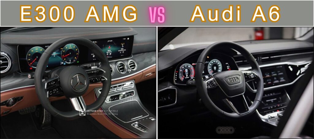 So Sánh Mercedes E300 và Audi A6: Lựa chọn xe sang cỡ trung nào phù hợp với bạn? So sánh Mercedes E300 và Audi A6