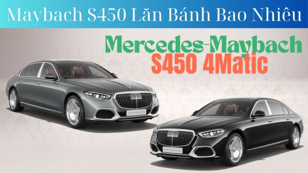 Mercedes-Maybach S450 Giá Lăn Bánh và Đẳng Cấp Thượng Lưu Maybach S450 Giá Lăn Bánh