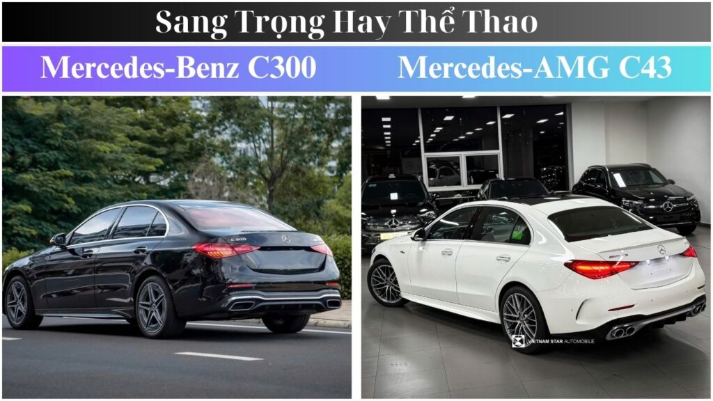 So Sánh C300 và C43 | Lựa Chọn Mercedes Sang Trọng hay AMG Thể Thao So Sánh C300 và C43 Lựa Chọn Mercedes Sang Trọng hay AMG Thể Thao