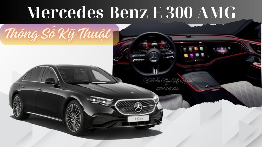 Mercedes E300 Thông Số Kỹ Thuật 2025 – Đỉnh Cao Sedan Hạng Sang Mercedes E300 Thông Số Kỹ Thuật 2025 – Đỉnh Cao Sedan Hạng Sang